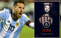 Messi có run sợ trước đe dọa ghê rợn của nhóm khủng bố IS?