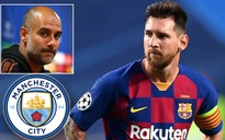 Tin chuyển nhượng Man City hôm nay: Tìm khả năng mua Lionel Messi
