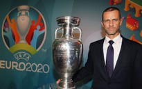 VCK Euro 2020 đấu lại vào tháng 6.2021 sẽ bị hủy?