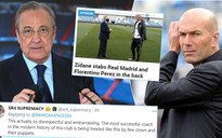 HLV Zidane đã ‘đâm sau lưng’ Real Madrid?