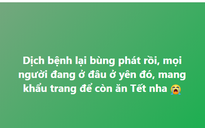 Covid-19 xuất hiện trong cộng đồng, cư dân mạng gọi nhau 'ai ở đâu ở yên đó!'