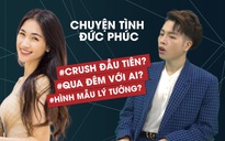 Đức Phúc lần đầu kể chuyện tình yêu: Hình mẫu lý tưởng là Hòa Minzy?