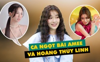 Bị so sánh quá nhiều, Hoàng Duyên ca ngay bài của Amee và Hoàng Thùy Linh chứng minh sự khác biệt