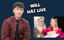 Will hát live 'Có em là đủ', tiết lộ lý do mời Xoài Non đóng MV