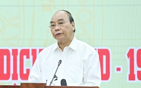 Chủ tịch nước Nguyễn Xuân Phúc: 'Chống dịch như chống giặc để sớm dập dịch'