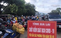 Gia Lai: Hàng ngàn người trở về, các khu cách ly quá tải