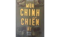 Đi qua 'Mùa chinh chiến ấy'