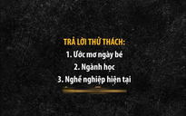 Bạn trẻ ‘sốt’ với trào lưu trả lời thử thách từ ước mơ đến nghề nghiệp