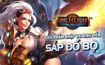 Torchlight Mobile bất ngờ cập bến Việt Nam