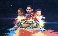 Vua Bóng Đá 2018 ấn định ngày ra mắt