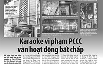 Karaoke vi phạm PCCC vẫn hoạt động bất chấp: Bộ Công an chỉ đạo giám đốc công an địa phương kiểm tra, xử lý