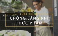 Chống lãng phí thực phẩm 'trọn gói' từ chợ đến bếp