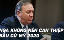 Ngoại trưởng Mỹ: Nga sẽ gánh hậu quả nếu can thiệp bầu cử 2020