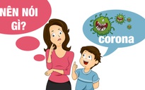 Nên nói gì với con trẻ về đại dịch Covid-19?