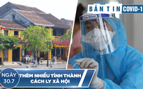 Tình hình Covid-19 tại Việt Nam ngày 30.7: Lây nhiễm cộng đồng diễn biến phức tạp