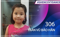 Trần Vũ Bảo Hân | SBD 306 | Bài thi Em nhảy Ghen Cô Vy