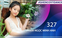 Phạm Ngọc Minh Anh | SBD 327 | Bài thi Em nhảy Ghen Cô Vy