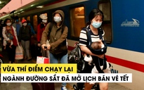 Vừa thí điểm chạy lại, ngành đường sắt đã mở lịch bán vé tết