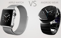 'So găng' giữa Apple Watch và Android Wear