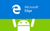 Microsoft Edge cho Android đã có phiên bản beta