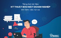 Kỹ thuật bảo mật doanh nghiệp khi làm việc từ xa