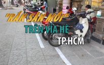 Trải nghiệm cảm giác đi trên vỉa hè zích zắc như “rắn săn mồi” ở TP.HCM