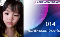 Nguyễn Ngọc Tú Quyên | SBD 014 | Bài thi Em nhảy Ghen Cô Vy