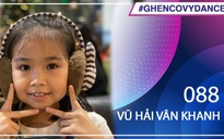 Vũ Hải Vân Khanh | SBD 088 | Bài thi Em nhảy Ghen Cô Vy