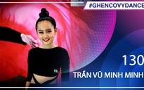 TRẦN VŨ MINH MINH | SBD 130 | Bài thi Em nhảy Ghen Cô Vy