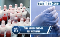 Tình hình Covid-19 tại Việt Nam ngày 23.8: Bệnh nhân thứ 27 tử vong, ca mắc mới giảm dần