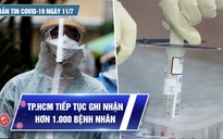 Bản tin tình hình Covid-19 hôm nay 11.7: Gần 2.000 bệnh nhân trong ngày