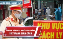 Bản tin Covid-19 ngày 19.7: Thêm 4.195 ca bệnh, sẵn sàng đối phó “kịch bản xấu“