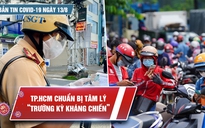 Bản tin Covid-19 ngày 13.8: TP.HCM triển khai tiêm 1 triệu liều vắc xin Vero Cell