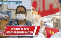 Bản tin Covid-19 ngày 14.10: Số ca tử vong trong ngày giảm mạnh