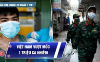 Bản tin Covid-19 ngày 11.11: Thêm 8.162 ca dương tính, Việt Nam vượt mốc 1 triệu ca nhiễm