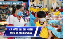 Bản tin Covid-19 ngày 16.11: Thông báo 10.259 ca mới, đã tiêm hơn 100 triệu liều vắc xin