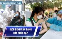 Bản tin Covid-19 ngày 21.11: Cả nước thêm 9.889 ca nhiễm mới | Dịch bệnh vẫn đang rất phức tạp