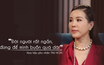 Thu Hoài: 'Không đăng ký kết hôn khiến chồng cũ càng có cơ hội bạo hành tôi'