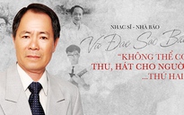 Nhạc sĩ - nhà báo Vũ Đức Sao Biển: 'Không thể có Thu, hát cho người… thứ hai'