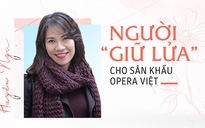 Người 'giữ lửa' cho sân khấu opera Việt