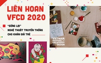 Liên hoan VFCD 2020: “Sống lại” nghệ thuật truyền thống cho khán giả trẻ