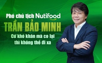 Phó chủ tịch Nutifood Trần Bảo Minh: Khó khăn mà co lại thì không thể đi xa