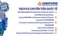 Chuyển tiền quốc tế qua LienVietPostBank nhận nhiều ưu đãi