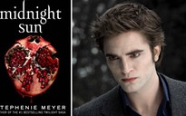 Tiểu thuyết 'Midnight sun' của tác giả 'Chạng vạng' bán được 1 triệu bản ở Bắc Mỹ