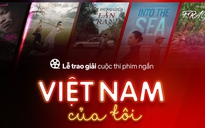 Công bố những tác phẩm vào chung kết cuộc thi phim ngắn 'Việt Nam của tôi'