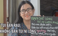 Cô gái 9x tặng tiểu thương bảng “Tui bán rau, không bán túi ni lông”