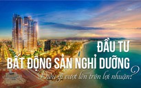 Đầu tư bất động sản nghỉ dưỡng: điều gì vượt lên trên lợi nhuận?