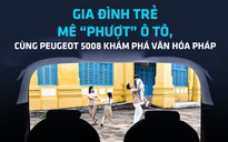 Gia đình trẻ mê 'phượt' ô tô, cùng Peugeot 5008 khám phá văn hóa Pháp