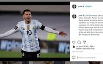 Vua bóng đá Pele gửi lời xin lỗi và chúc mừng Messi