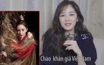 'Phù Dao hoàng hậu' Dương Mịch gửi lời chào fan Việt